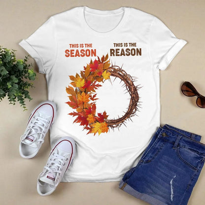 This Is The Season, This Is The Reason, Fall Leaves, Crown Of Thorns, Jesus Sweatshirt Hoodie, God T-Shirt, Faith T-Shirt