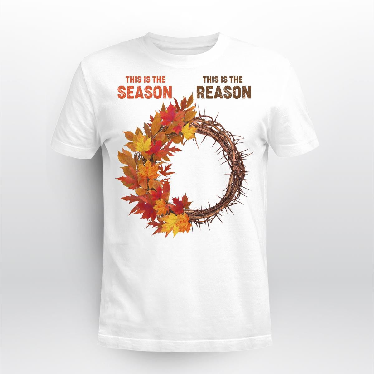 This Is The Season, This Is The Reason, Fall Leaves, Crown Of Thorns, Jesus Sweatshirt Hoodie, God T-Shirt, Faith T-Shirt