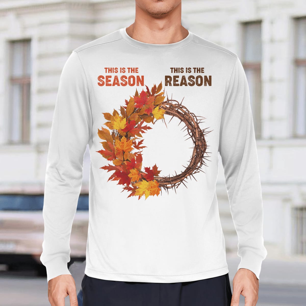 This Is The Season, This Is The Reason, Fall Leaves, Crown Of Thorns, Jesus Sweatshirt Hoodie, God T-Shirt, Faith T-Shirt