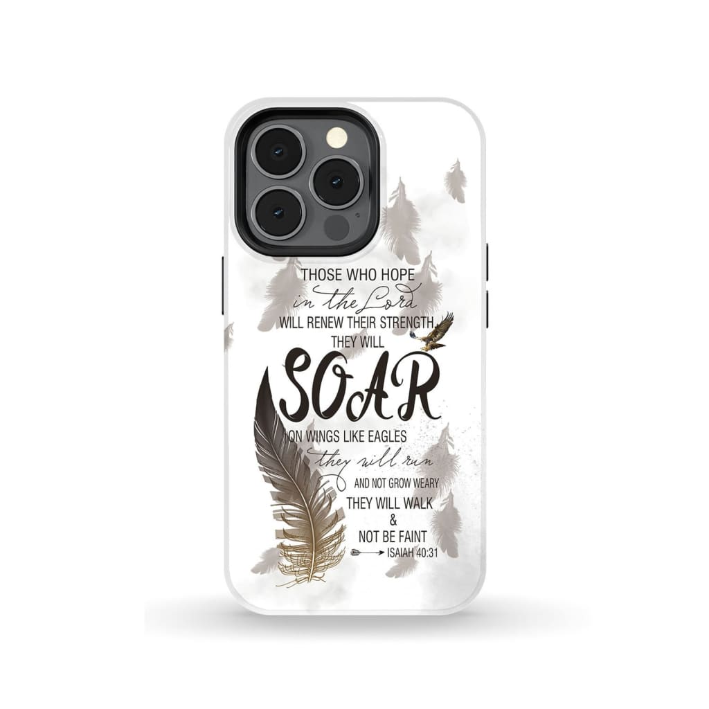 Those Who Hope In The Lord Isaiah 4031 Feather Phone Case - Bible Verse Phone Cases- Iphone Samsung Cases Christian