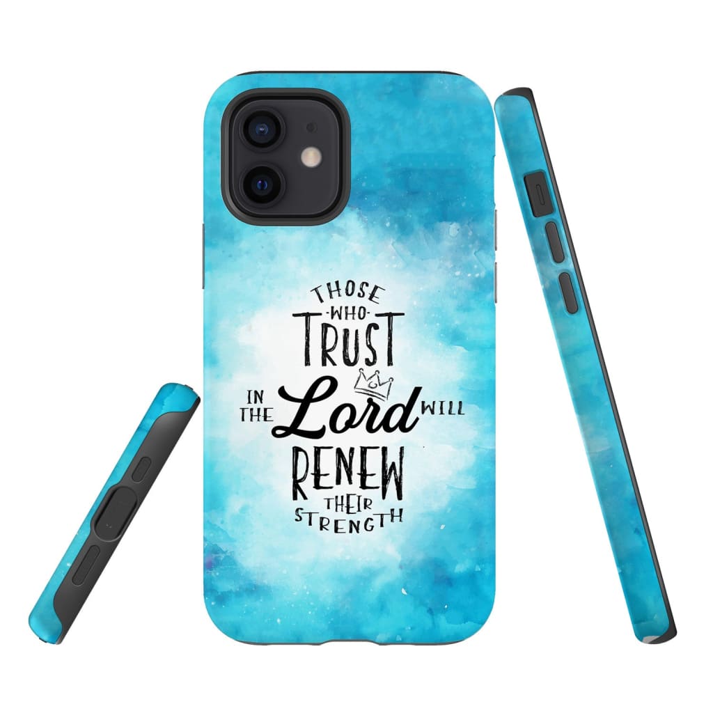 Those Who Trust In The Lord Will Renew Their Strength Phone Case - Inspirational Bible Scripture iPhone Cases