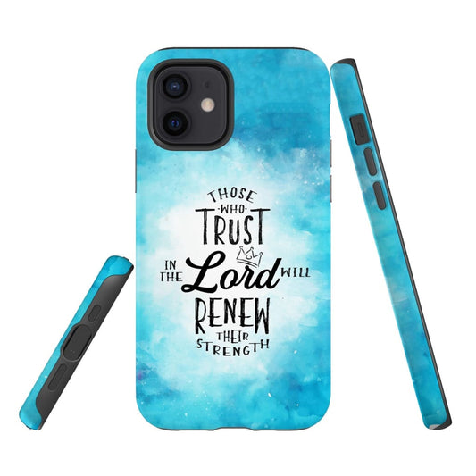 Those Who Trust In The Lord Will Renew Their Strength Phone Case - Inspirational Bible Scripture iPhone Cases