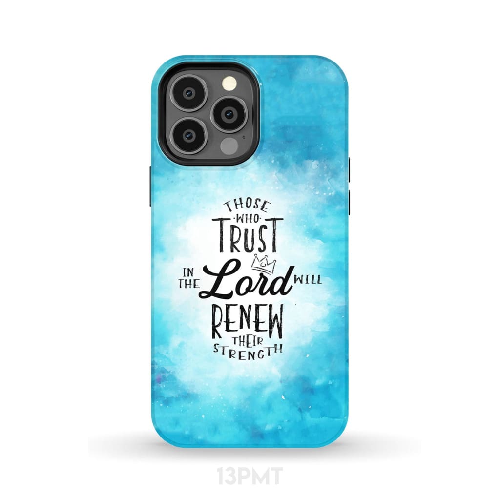 Those Who Trust In The Lord Will Renew Their Strength Phone Case - Inspirational Bible Scripture iPhone Cases