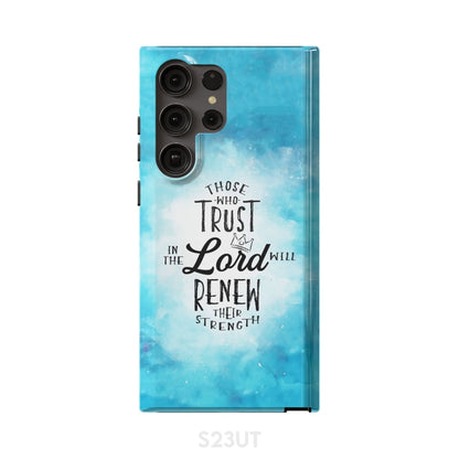 Those Who Trust In The Lord Will Renew Their Strength Phone Case - Inspirational Bible Scripture iPhone Cases