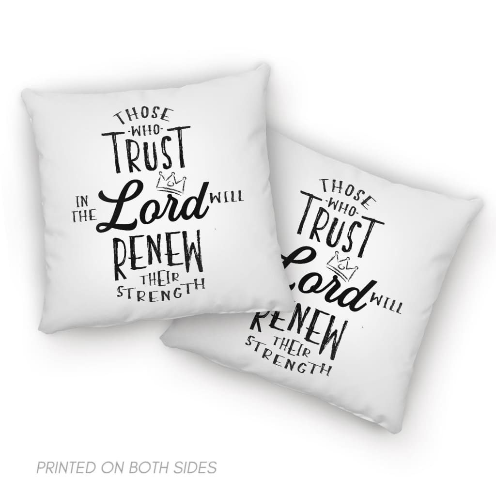 Those Who Trust In The Lord Will Renew Their Strength Pillow