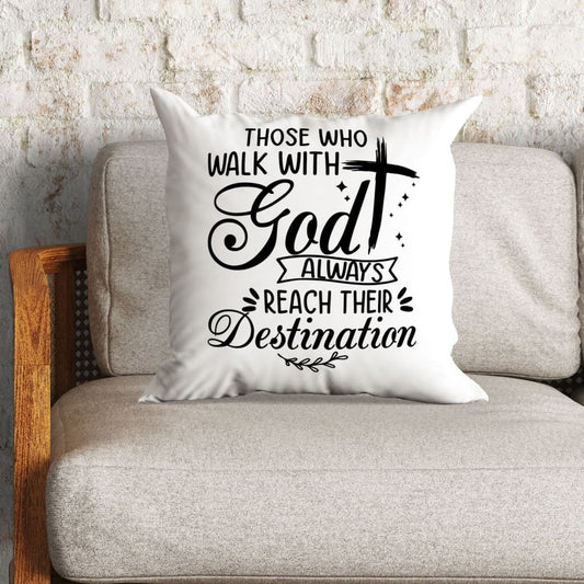 Those Who Walk With God Always Reach Their Destination Pillow, Christian Pillows