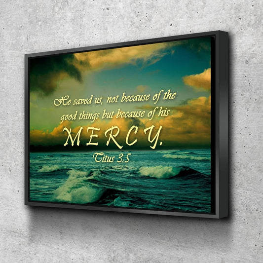 Titus 35 He Saved Us Because Of His Mercy Wall Art Canvas Print - Christian Canvas Wall Art