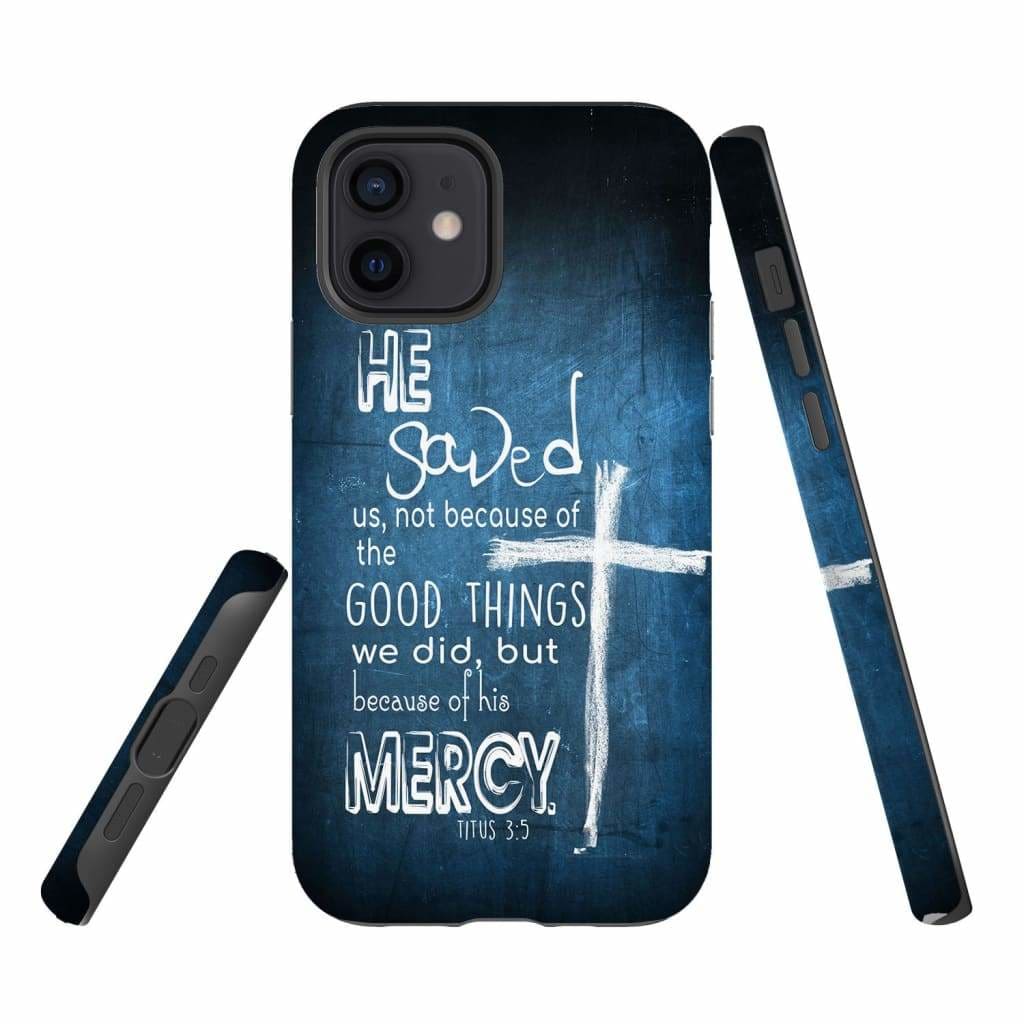 Titus 35 He Saved Us Not Because Of The Good Things Phone Case - Bible Verse Phone Cases - Iphone Samsung Phone Case