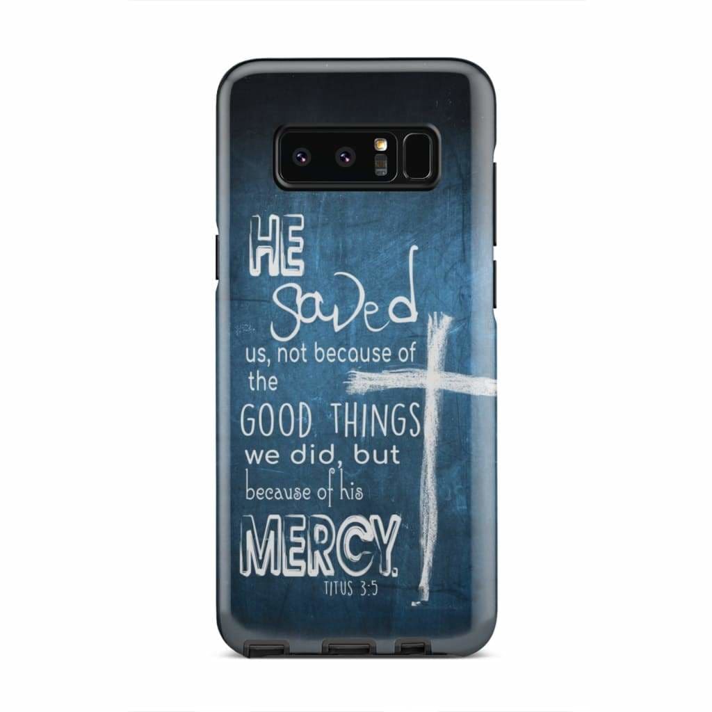 Titus 35 He Saved Us Not Because Of The Good Things Phone Case - Bible Verse Phone Cases - Iphone Samsung Phone Case