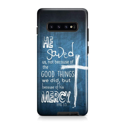 Titus 35 He Saved Us Not Because Of The Good Things Phone Case - Bible Verse Phone Cases - Iphone Samsung Phone Case