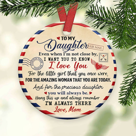 To My Daughter 2 Ceramic Circle Ornament - Decorative Ornament - Christmas Ornament