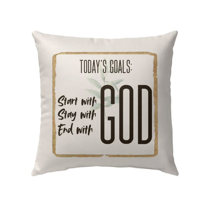Today Goal Start With God Stay With God End With God Christian Pillow