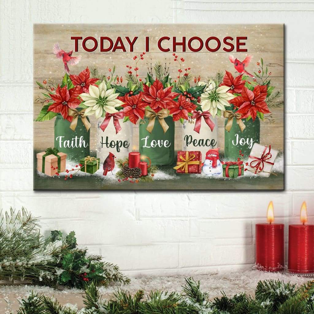 Today I Choose Faith Hope Love Peace Joy, Christmas Christian Wall Art Canvas - Religious Wall Decor