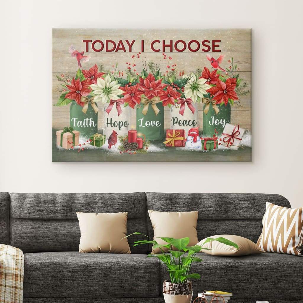 Today I Choose Faith Hope Love Peace Joy, Christmas Christian Wall Art Canvas - Religious Wall Decor