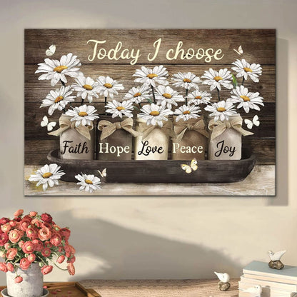 Today I Choose Faith Hope Love Peace Joy Daisies Jar Wall Art Canvas - Religious Wall Decor