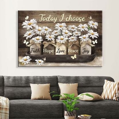 Today I Choose Faith Hope Love Peace Joy Daisies Jar Wall Art Canvas - Religious Wall Decor