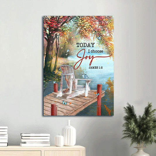 Today I Choose Joy Canvas Wall Art - A Beautiful Lake View- Lake Landscape- Spring Season Portrait Canvas - Gift For Religious Christian