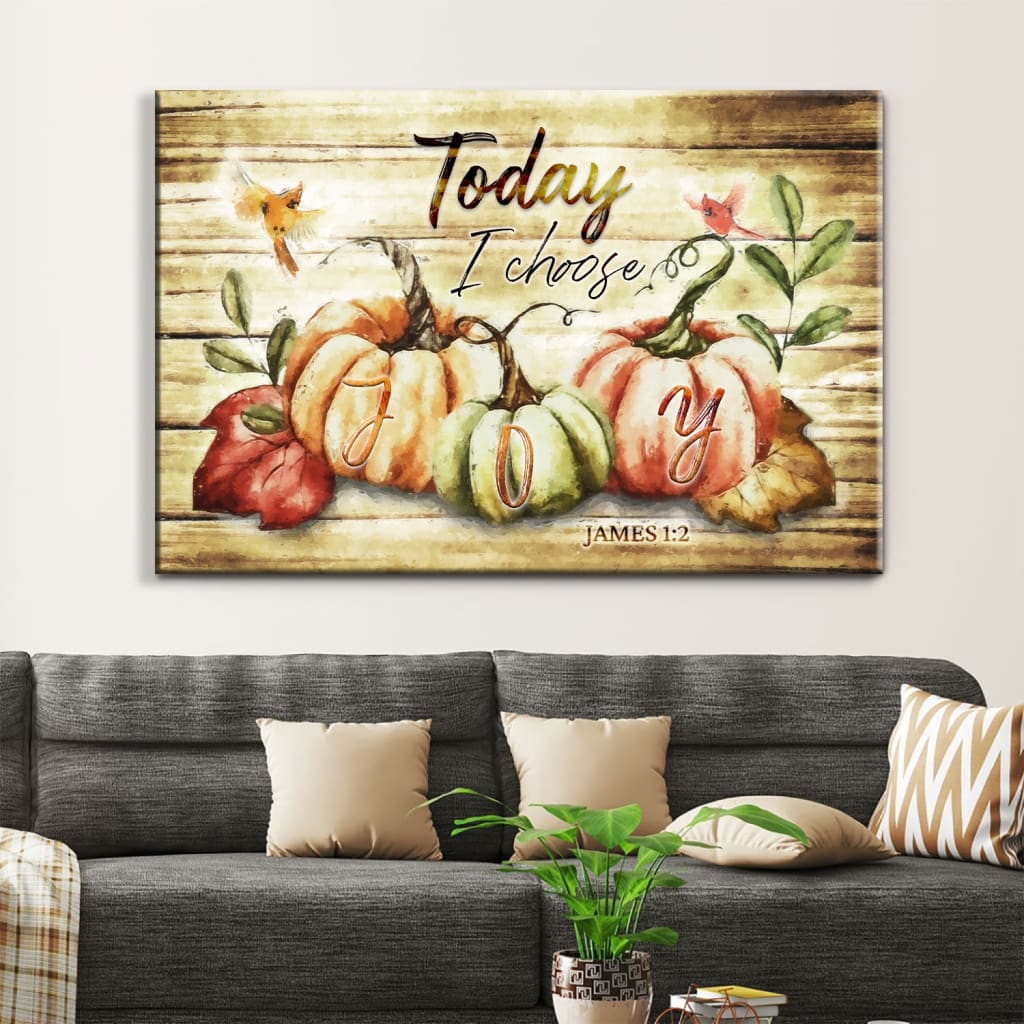 Today I Choose Joy, Fall Thanksgiving Wall Art Canvas Print - Religious Wall Decor