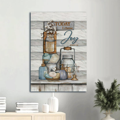 Today I Choose Joy Portrait Canvas Prints - James 1 2
