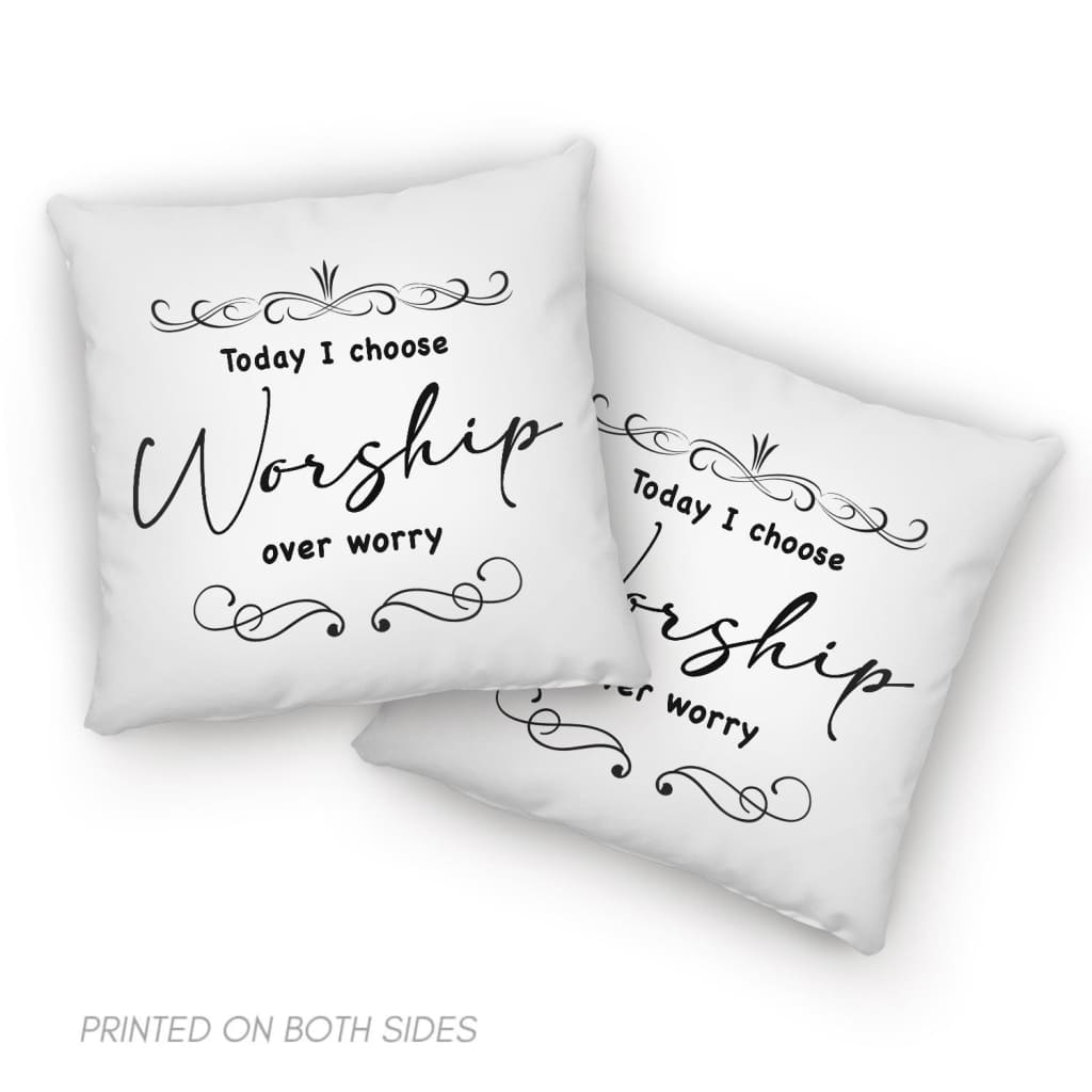 Today I Choose Worship Over Worry Pillow, Christian Pillows