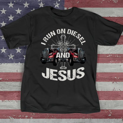 I Run On Diesel And Jesus T-Shirt - Trucker T-Shirt - Cool Christian Shirts For Men & Women - Ciaocustom