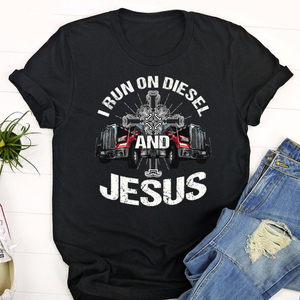 I Run On Diesel And Jesus T-Shirt - Trucker T-Shirt - Cool Christian Shirts For Men & Women - Ciaocustom