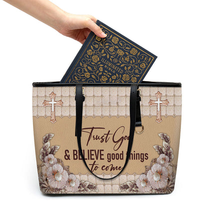 Trust God And Believe Good Things To Come Large Pu Leather Tote Bag For Women - Mom Gifts For Mothers Day