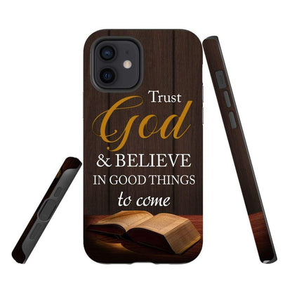 Trust God And Believe In Good Things To Come Christian Phone Case - Inspirational Bible Scripture iPhone Cases