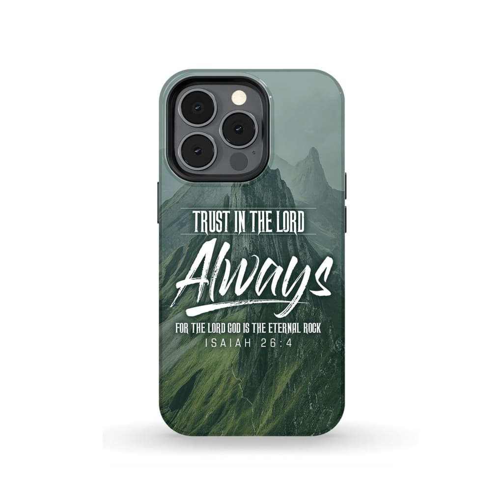 Trust In The Lord Always Isaiah 264 Nlt Bible Verse Phone Case - Inspirational Bible Scripture iPhone Cases