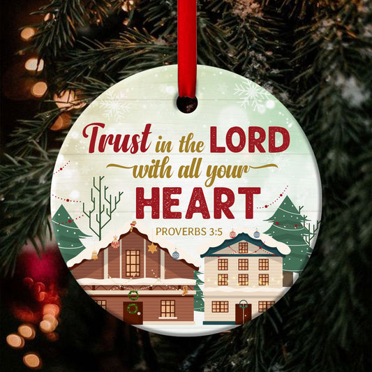 Trust In The Lord With All Your Heart - Unique Christmas Ceramic Circle Ornament