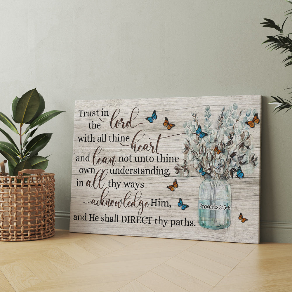 Trust In The Lord With All Your Heart, In All Thy Ways Acknowledge Him And He Shall Direct Thy Paths Canvas Wall Art