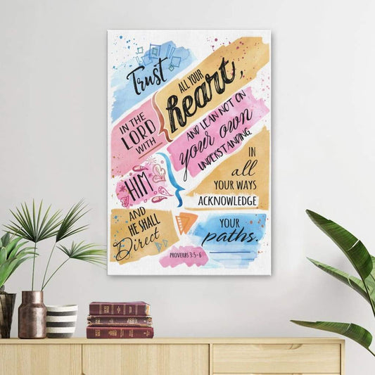 Trust In The Lord With All Your Heart Proverbs 35-6 Bible Verse Canvas Art - Bible Verse Canvas - Scripture Wall Art