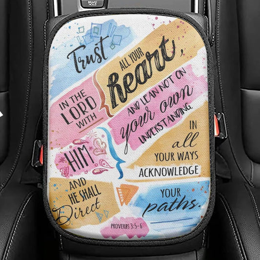 Trust In The Lord With All Your Heart Proverbs 35 - 6 Bible Verse Seat Box Cover, Bible Car Center Console Cover, Scripture Interior Car Accessories