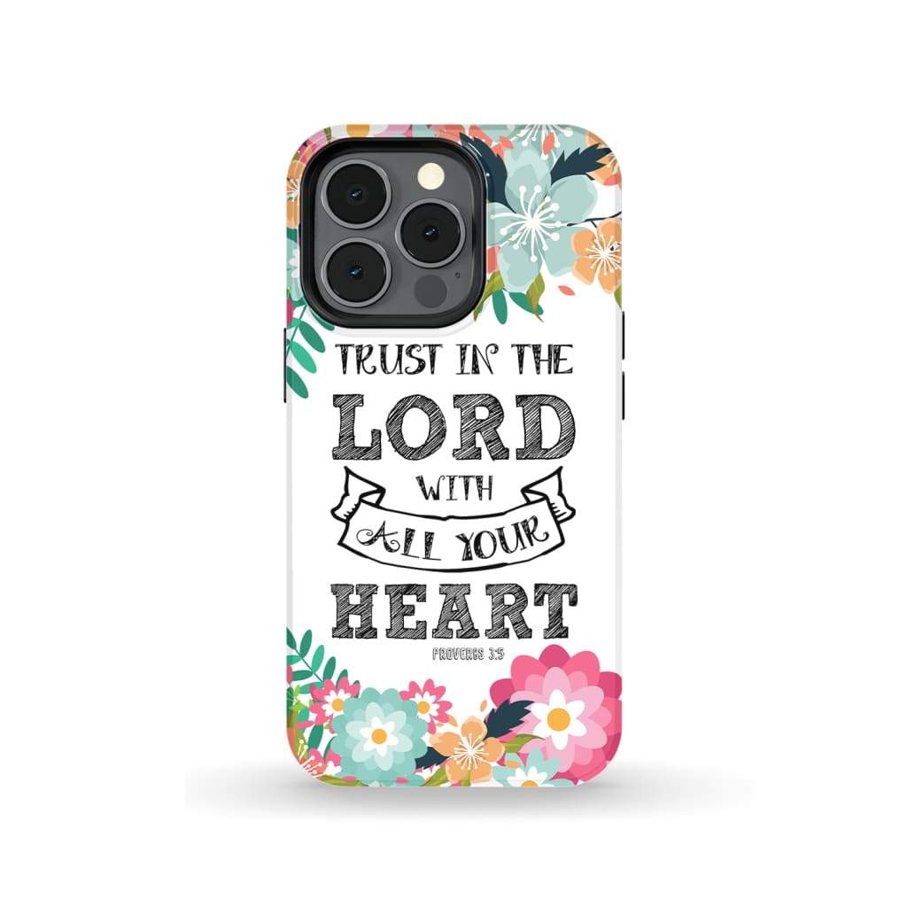 Trust In The Lord With All Your Heart Proverbs 35 Bible Verse Phone Case - Inspirational Bible Scripture iPhone Cases