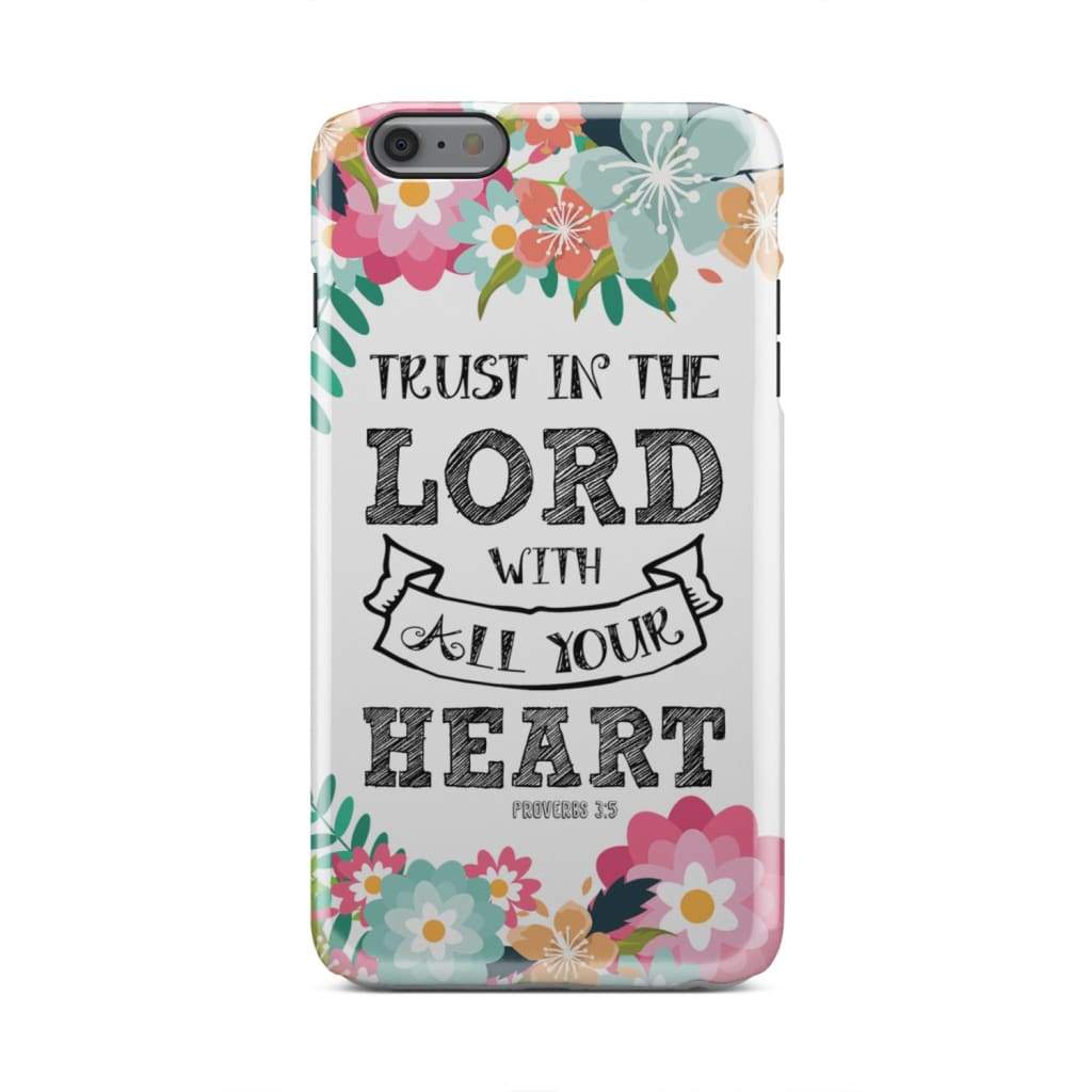 Trust In The Lord With All Your Heart Proverbs 35 Bible Verse Phone Case - Inspirational Bible Scripture iPhone Cases