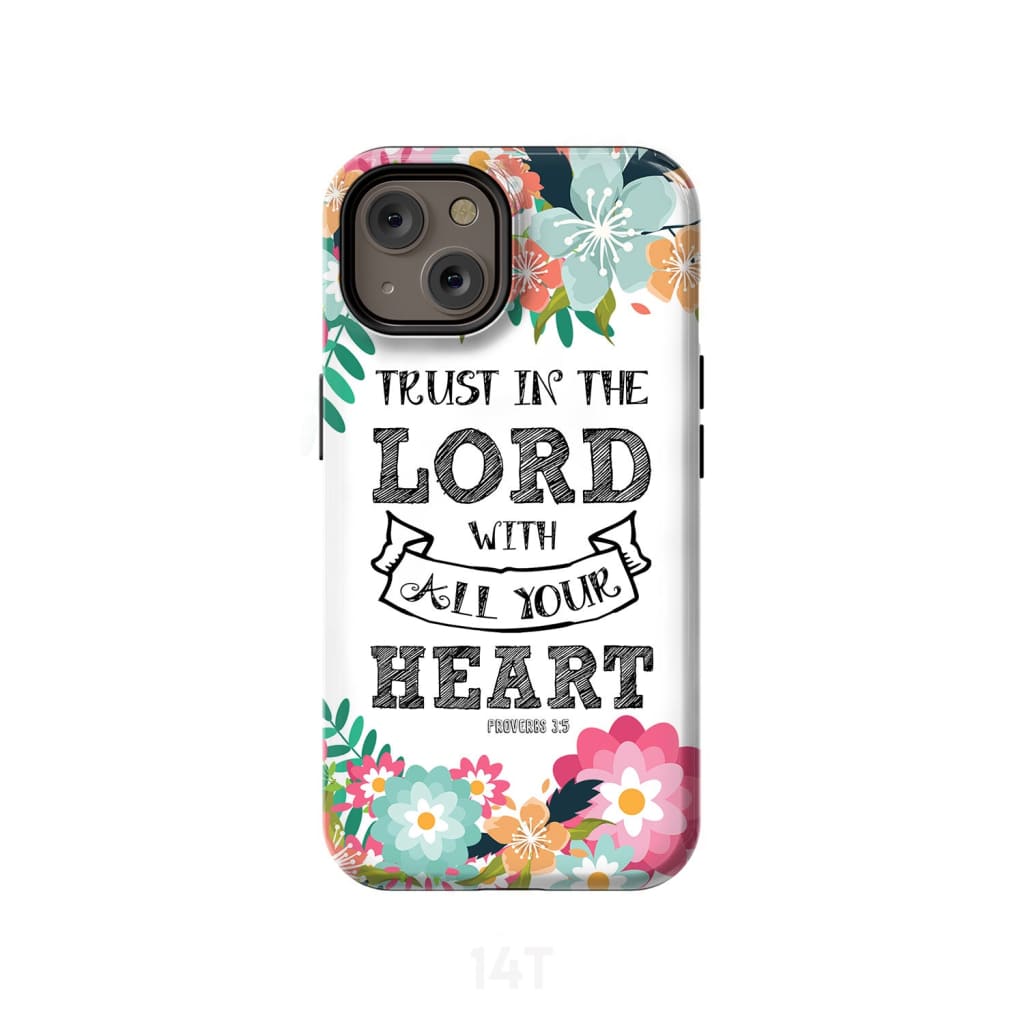Trust In The Lord With All Your Heart Proverbs 35 Bible Verse Phone Case - Scripture Phone Cases - Iphone Cases Christian