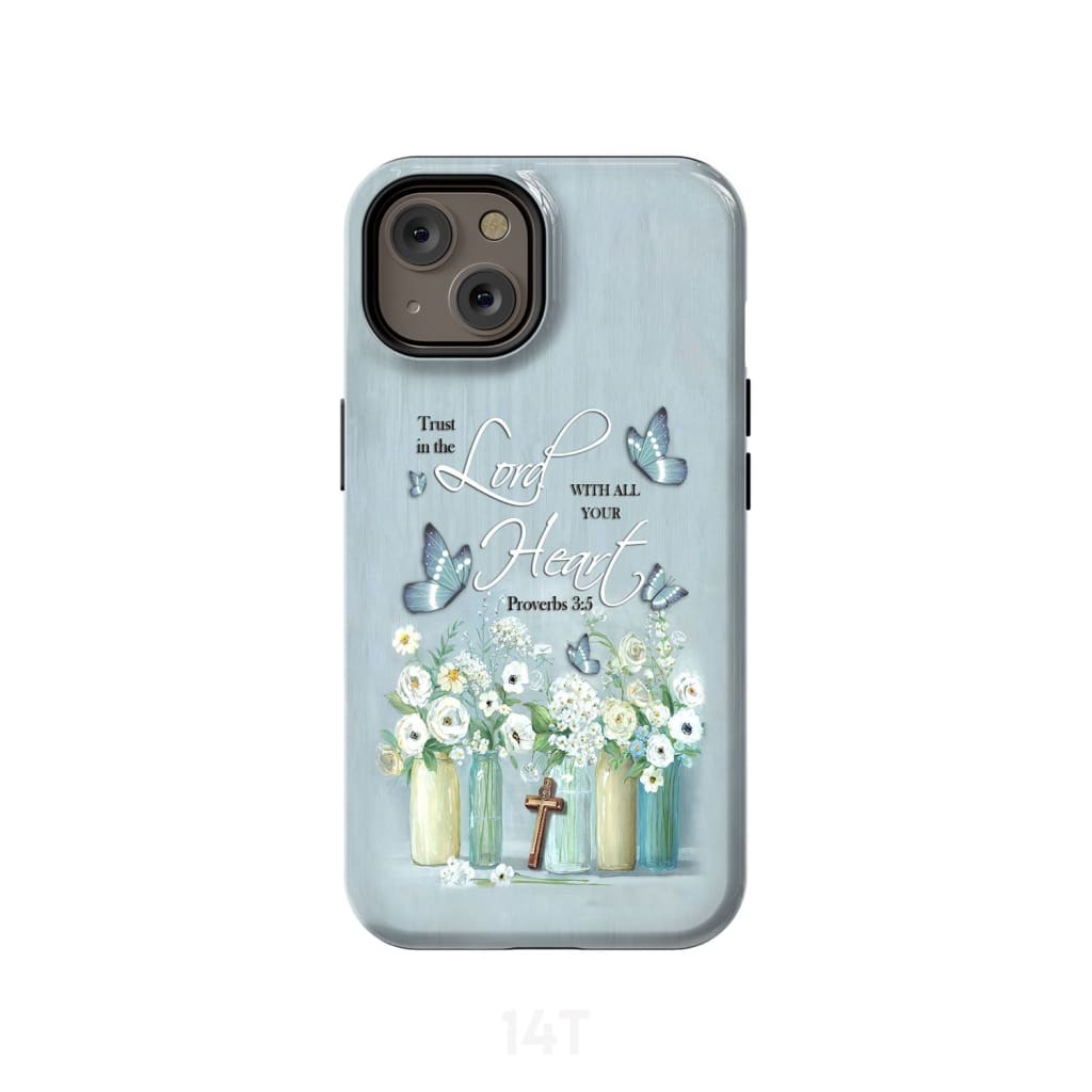Trust In The Lord With All Your Heart Proverbs 35 Floral Bible Verse Phone Case - Scripture Phone Cases - Iphone Cases Christian
