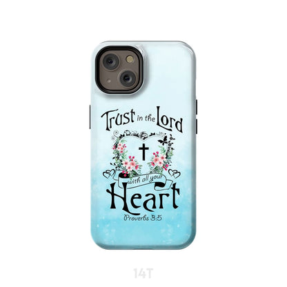 Trust In The Lord With All Your Heart Proverbs 35 Phone Case - Inspirational Bible Scripture iPhone Cases