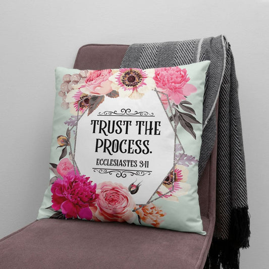 Trust The Process Ecclesiastes 311 Bible Verse Pillow