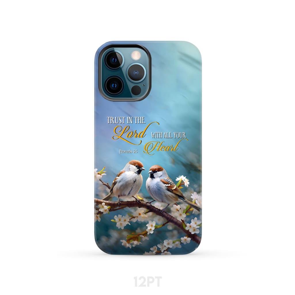 Trust in the Lord With All Your Heart Sparrows Phone Case - Bible Verse IPhone & Samsung Cases