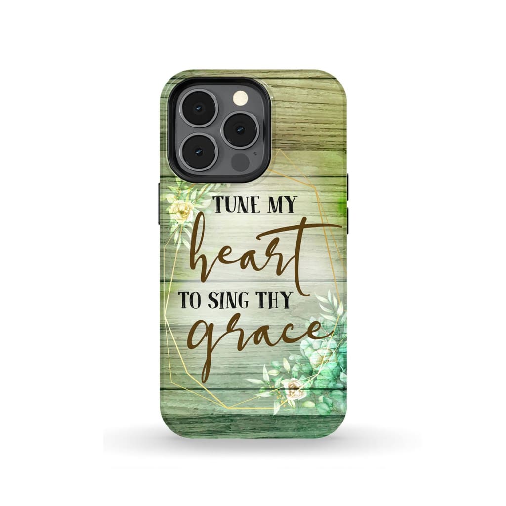Tune My Heart To Sing Thy Grace Hymn Lyrics Phone Case - Christian Phone Cases - Inspirational Bible Scripture iPhone Cases