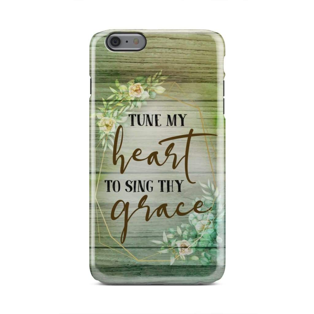 Tune My Heart To Sing Thy Grace Hymn Lyrics Phone Case - Christian Phone Cases - Inspirational Bible Scripture iPhone Cases