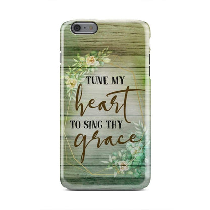 Tune My Heart To Sing Thy Grace Hymn Lyrics Phone Case - Christian Phone Cases - Inspirational Bible Scripture iPhone Cases
