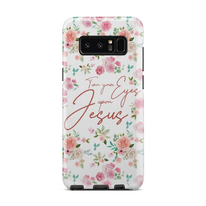 Turn Your Eyes Upon Jesus Christian Phone Case - Inspirational Bible Scripture iPhone Cases
