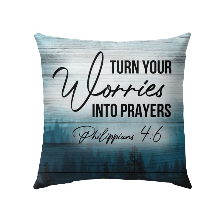 Turn Your Worries Into Prayers Philippians 46 Bible Verse Pillow