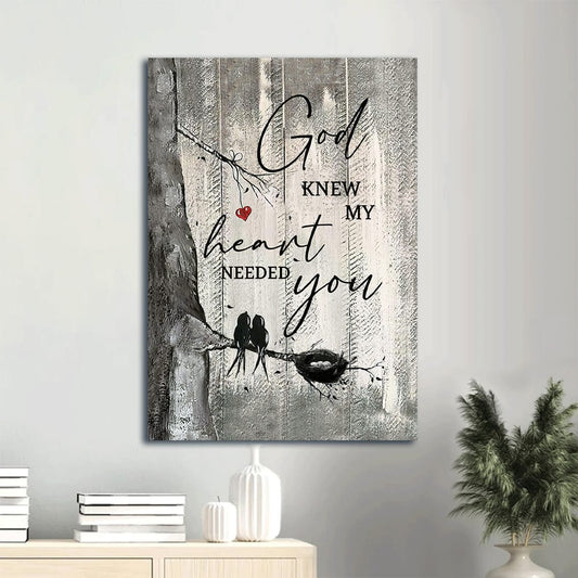 Two Lovebird God Knew My Heart Needed You Print Canvas Wall Art - Christian Gift