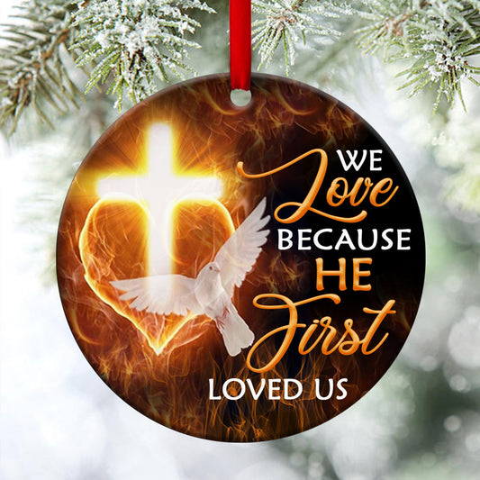 Unique Pigeon Ceramic Circle Ornament - We Love Because He First Loved Us - Gift For Christmas