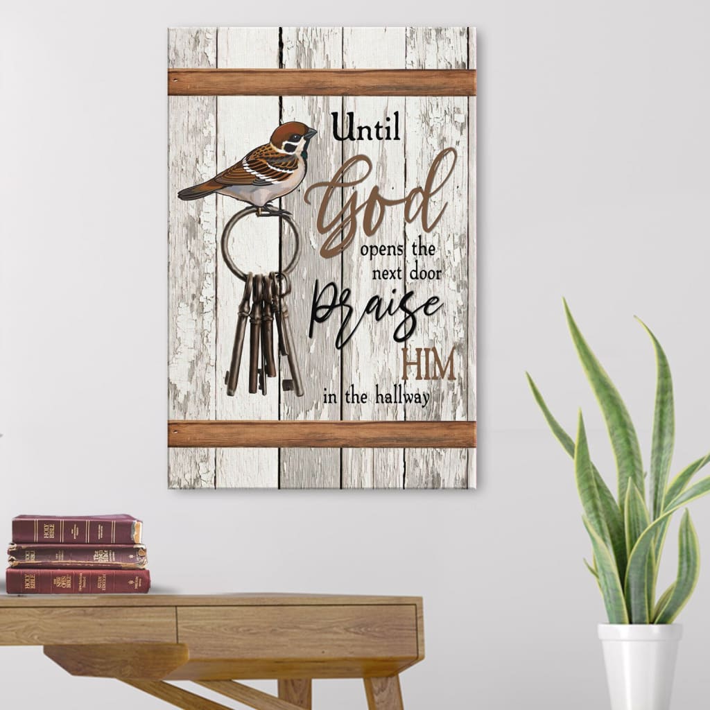 Until God Opens The Next Door Praise Him In The Hallway Canvas Wall Art - Christian Canvas Prints - Bible Verse Canvas