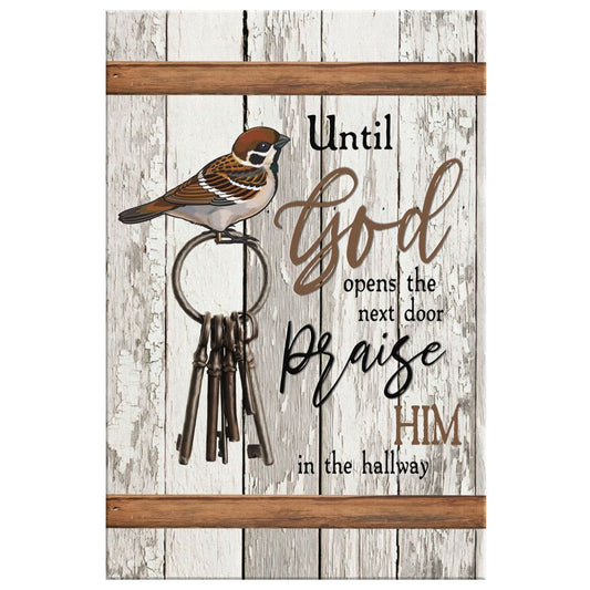 Until God Opens The Next Door Praise Him In The Hallway Canvas Wall Art - Christian Canvas Prints - Bible Verse Canvas