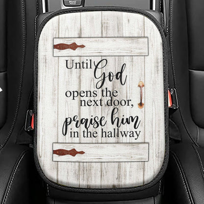 Until God Opens The Next Door Praise Him In The Hallway Seat Box Cover, Christian Car Center Console Cover, Religious Car Interior Accessories